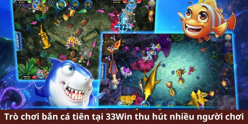 Bắn cá tiên tại 33Win thu hút nhiều người chơi