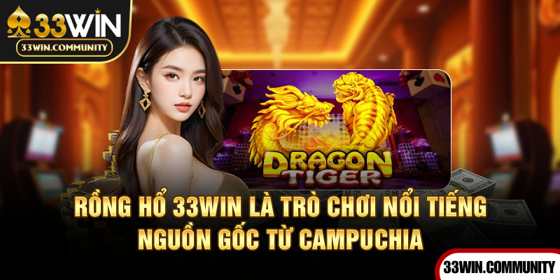 Rồng Hổ - Trò chơi HOT tại sảnh casino 33WIN